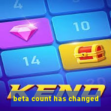 beta count has changed